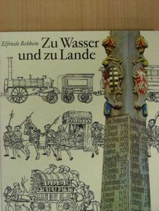 Elfriede Rehbein - Zu Wasser und zu Lande [antikvár]