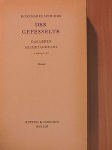 Rosemarie Schuder - Der gefesselte [antikvár]