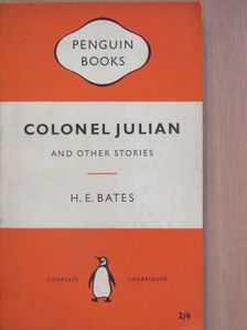 H. E. Bates - Colonel Julian and other stories [antikvár]