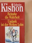 Ephraim Kishon - Beinahe die Wahrheit/Undank ist der Welten Lohn [antikvár]