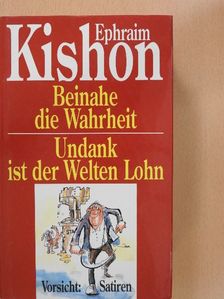Ephraim Kishon - Beinahe die Wahrheit/Undank ist der Welten Lohn [antikvár]