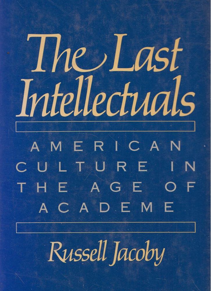Russell Jacoby - The Last Intellectuals [antikvár]
