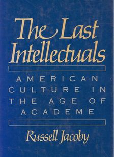 Russell Jacoby - The Last Intellectuals [antikvár]