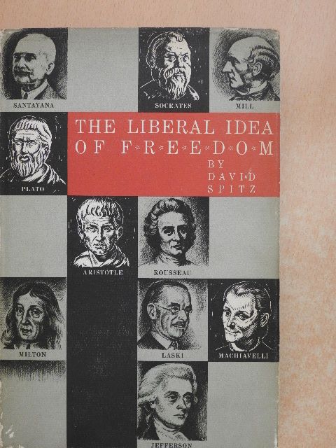 David Spitz - Essays in The Liberal Idea of Freedom [antikvár]