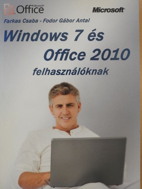 Farkas Csaba - Windows 7 és Office 2010 felhasználóknak [antikvár]