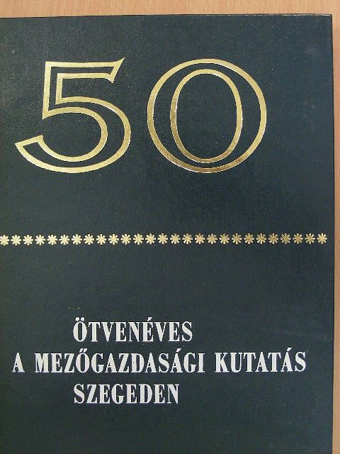 Benedek László - Ötvenéves a mezőgazdasági kutatás Szegeden [antikvár]