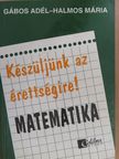 Gábos Adél - Készüljünk az érettségire! Matematika [antikvár]