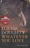 Lousie Doughty - Whatever You Love [antikvár]