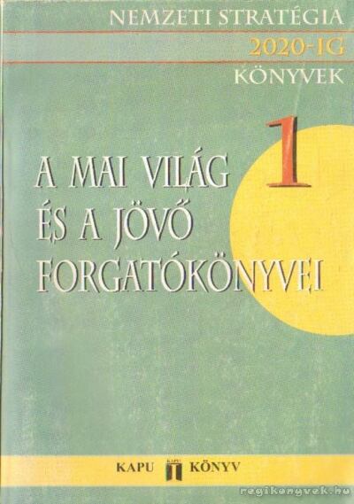 Tibori Tímea (szerk.), Varga Csaba - A mai világ és a jövő forgatókönyvei 1. [antikvár]