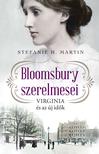 Stefanie H. Martin - Bloomsbury szerelmesei- Virginia és az új idők