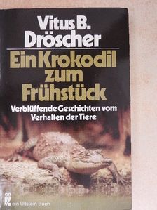 Vitus B. Dröscher - Ein Krokodil zum Frühstück [antikvár]