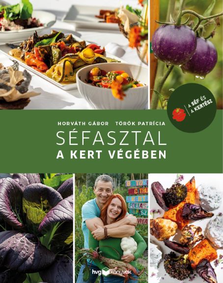 Horváth Gábor - Török Patrícia - SÉFASZTAL A KERT VÉGÉBEN
