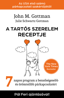 John M. Gottman-Julie Schwartz Gottman - A tartós szerelem receptje