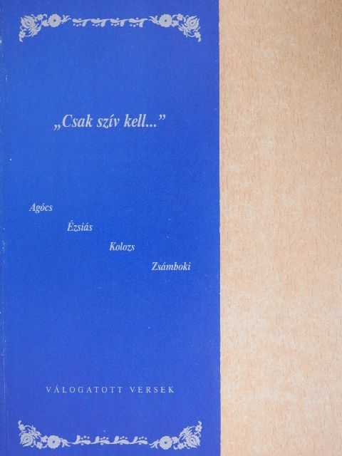 Agócs Zsuzsanna - "Csak szív kell..." [antikvár]