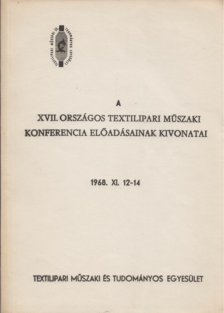 A XVII. Országos Textilipari Műszaki Konferencia előadásainak kivonatai [antikvár]