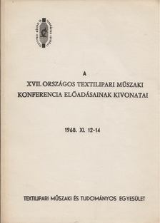A XVII. Országos Textilipari Műszaki Konferencia előadásainak kivonatai [antikvár]