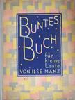 Ilse Manz - Buntes Buch für kleine Leute (gótbetűs) [antikvár]