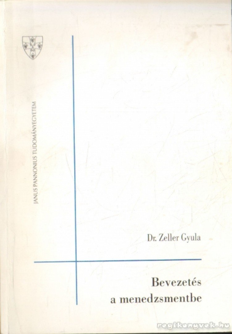 Zeller Gyula Dr. - Bevezetés a menedzsmentbe [antikvár]