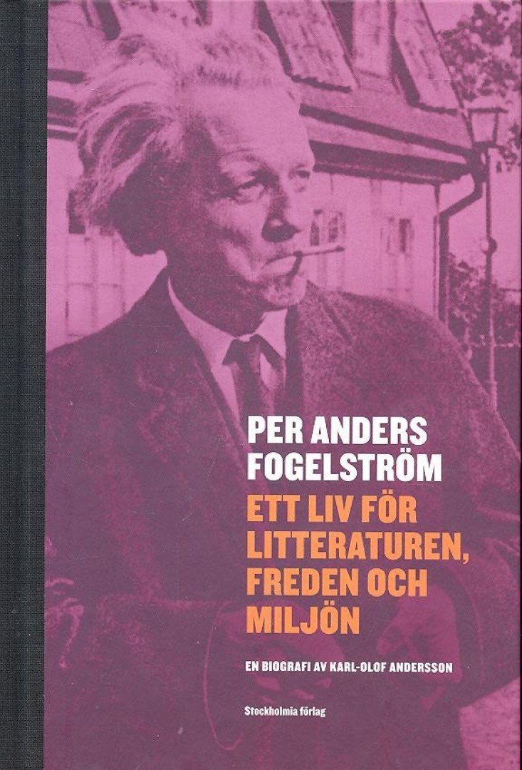 Per Anders Fogelström - Ett Liv För Litteraturen, Freden och Miljön [antikvár]