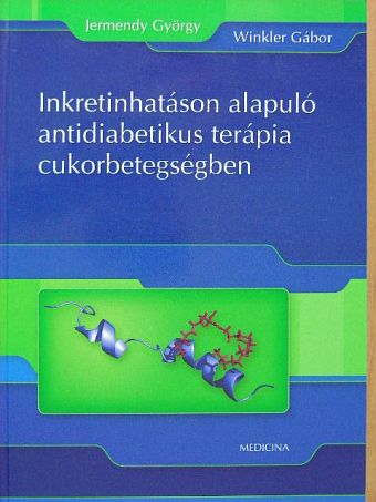 Dr. Jermendy György - Inkretinhatáson alapuló antidiabetikus terápia cukorbetegségben [antikvár]