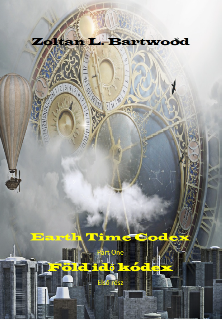 Bartwood Zoltan L. - Föld idő Kódex - Earth Time Codex [eKönyv: epub, mobi]