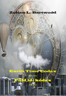 Bartwood Zoltan L. - Föld idő Kódex - Earth Time Codex [eKönyv: epub, mobi]