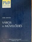 Sári Mihály - Város és művelődés [antikvár]