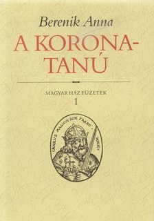 Berenik Anna - A koronatanú [antikvár]