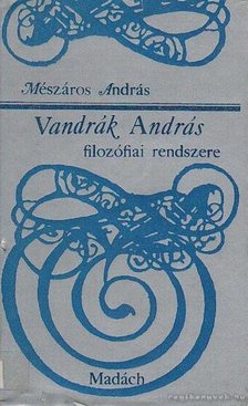Mészáros András - Vandrák András filozófiai rendszere [antikvár]