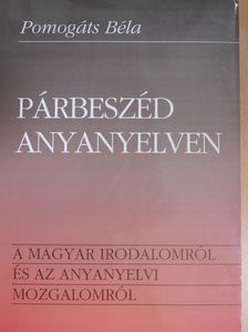 Pomogáts Béla - Párbeszéd anyanyelven (dedikált példány) [antikvár]