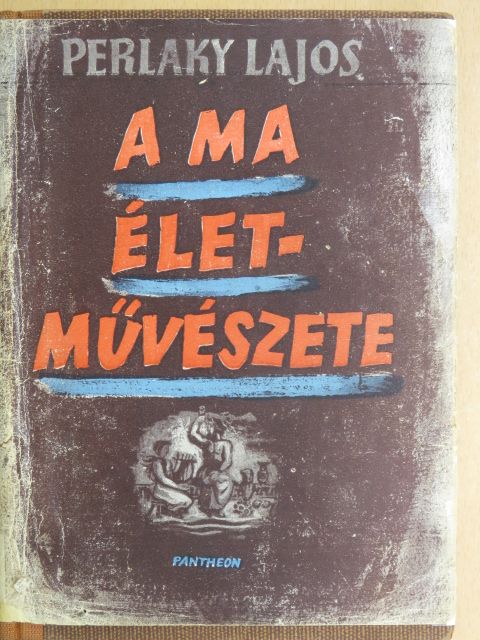 Perlaky Lajos - A ma életművészete [antikvár]