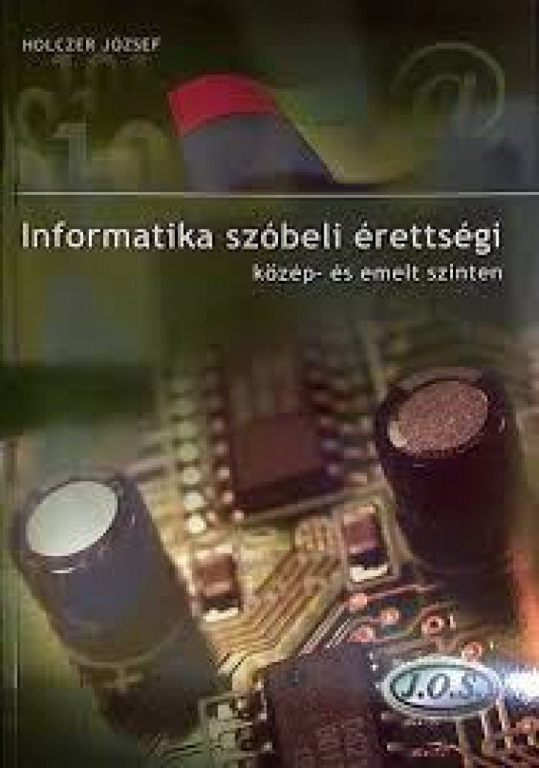 Holczer József - Informatika szóbeli érettségi közép- és emelt szinten [antikvár]