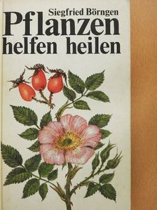 Dr. Siegfried Börngen - Pflanzen helfen heilen [antikvár]