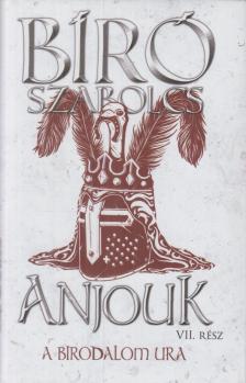 Bíró Szabolcs - Anjouk VII. - A birodalom ura (dedikált) [antikvár]