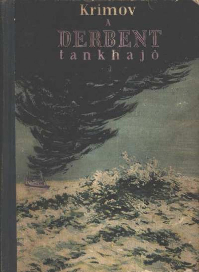 Krimov, Jurij - A Derbent tankhajó [antikvár]