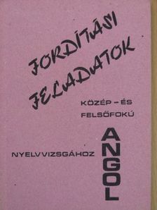 Fordítási feladatok közép- és felsőfokú nyelvvizsgához [antikvár]
