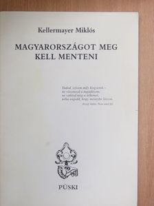Kellermayer Miklós - Magyarországot meg kell menteni [antikvár]