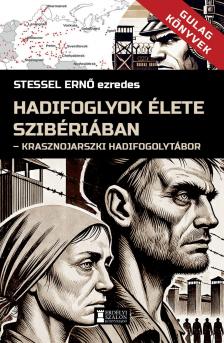 Stessel Ernő ezredes - Hadifoglyok élete Szibériában