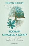 Tristan Gooley - Hogyan olvassuk a fákat?
