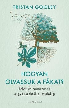 Tristan Gooley - Hogyan olvassuk a fákat?