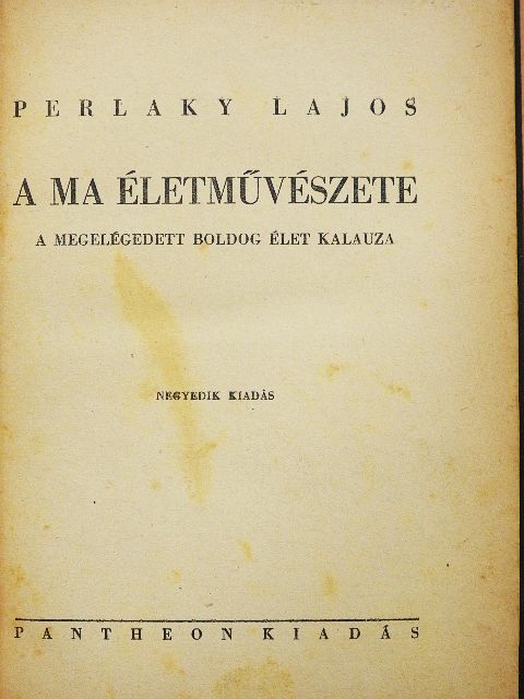 Perlaky Lajos - A ma életművészete [antikvár]