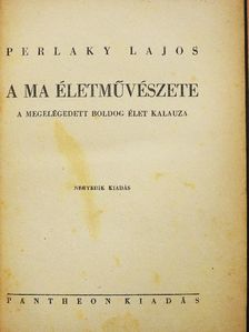 Perlaky Lajos - A ma életművészete [antikvár]