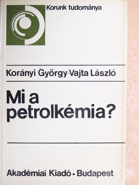 Korányi György - Mi a petrolkémia? [antikvár]
