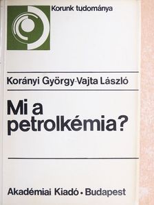 Korányi György - Mi a petrolkémia? [antikvár]