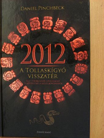 Daniel Pinchbeck - 2012 - A tollaskígyó visszatér [antikvár]