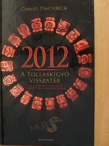 Daniel Pinchbeck - 2012 - A tollaskígyó visszatér [antikvár]