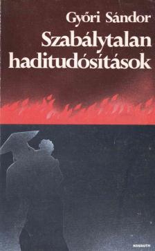 Győri Sándor - Szabálytalan haditudósítások [antikvár]