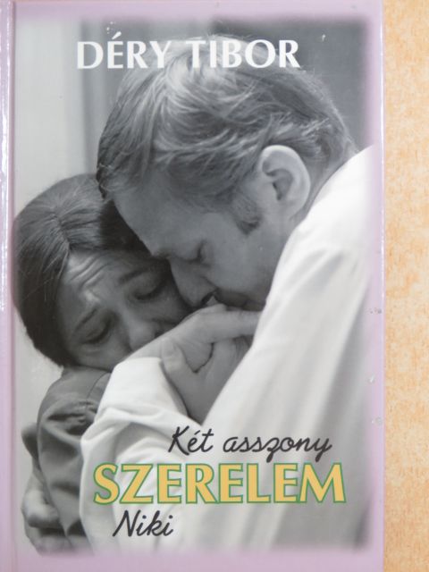Déry Tibor - Két asszony/Szerelem/Niki [antikvár]