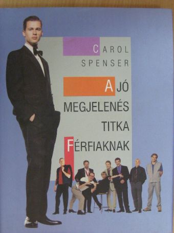 Carol Spenser - A jó megjelenés titka férfiaknak [antikvár]