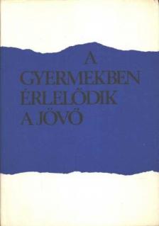 Hermann Alice - A gyermekben érlelődik a jövő [antikvár]